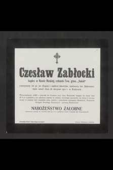 Czesław Zabłocki kupiec w Rawie Ruskiej, członek Tow. gimn. „Sokół” przeżywszy lat 30 [...] zmarł dnia 26 sierpnia 1912 r. w Krakowie [...]