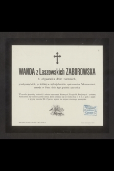 Wanda z Laszowskich Zaborowska b. obywatelka dóbr ziemskich, przeżywszy lat 81 [...] zasnęła w Panu dnia 8-go grudnia 1902 roku [...]