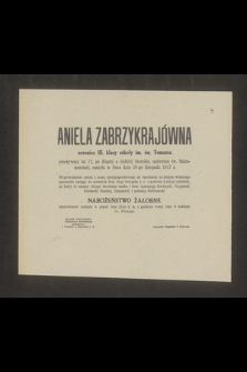 Aniela Zabrzykrajówna uczenica III. klasy szkoły im. św. Tomasza przeżywszy lat 12 [...] zasnęła w Panu dnia 20-go listopada 1917 r. [...]