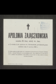 Apolonia Zajączkowska uczenica III. klasy szkoły św. Jana w 12 wiośnie życia [...] powiększyła grono aniołków dnia 13 czerwca 1904 r. [...]