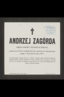 Andrzej Zagórda master stolarski i obywatel m. Krakowa, przeżywszy lat 63 [...] zasnął w Panu dnia 15 marca 1903 r. [...]