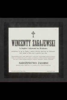 Wincenty Zagajewski b. kupiec i obywatel m. Krakowa przeżywszy lat 49 [...] zasnął w Panu dnia 2 grudnia 1913 roku [...]