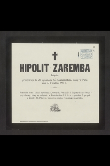 Hipolit Zaremba Inżynier, przeżywszy lat 70 [...] zasnął w Panu dnia 4. Kwietnia 1903 r. [...]