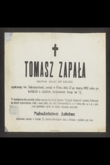 Tomasz Zapała emerytowany nauczyciel szkół krakowskich [...] zasnął w Panu dnia 27-go marca 1902 roku [...] licząc lat 74 [...]
