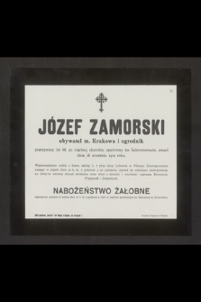 Józef Zamorski obywatel m. Krakowa i ogrodnik przeżywszy lat 68 [...] zmarł dnia 18 września 1912 roku [...]