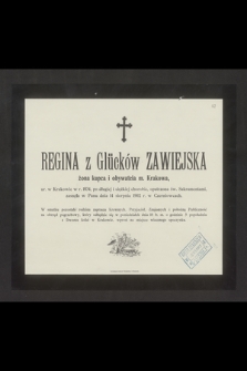 Regina z Glücków Zawiejska żona kupca i obywatela m. Krakowa, ur. w Krakowie w r. 1834 [...] zasnęła w Panu dnia 14 sierpnia 1902 r. w Czerniowcach […]