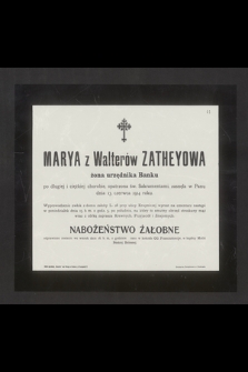 Marya z Walterów Zatheyowa żona urzędnika Banku [...] zasnęła w Panu dnia 13. czerwca 1914 roku [...]