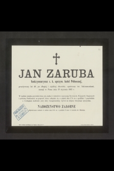 Jan Zaruba funkcyonaryusz c. k. uprzyw. kolei Północnej, przeżywszy lat 40 [...] zasnął w Panu dnia 15 stycznia 1902 r. [...]