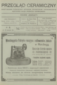 Przegląd Ceramiczny : dwutygodnik poświęcony sprawom technicznym i ekonomicznym wszystkich gałęzi przemysłu ceramicznego. R.11, 1911, № 15
