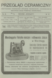 Przegląd Ceramiczny : dwutygodnik poświęcony sprawom technicznym i ekonomicznym wszystkich gałęzi przemysłu ceramicznego. R.11, 1911, nr 18