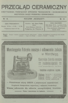 Przegląd Ceramiczny : dwutygodnik poświęcony sprawom technicznym i ekonomicznym wszystkich gałęzi przemysłu ceramicznego. R.11, 1911, nr 19