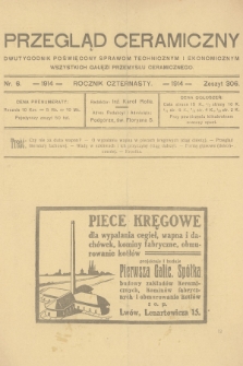 Przegląd Ceramiczny : dwutygodnik poświęcony sprawom technicznym i ekonomicznym wszystkich gałęzi przemysłu ceramicznego. R.14, 1914, nr 6