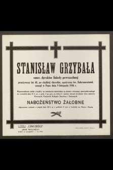 Stanisław Grzybała, emer. dyrektor Szkoły powszechnej, przeżywszy lat 61 [...] zasnął w Panu dnia 9 listopada 1936 r. […]