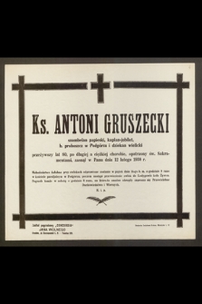 Ks. Antoni Gruszecki, szambelan papieski, kapłan [...] przeżywszy lat 80 [...] zasnął w Panu dnia 12 lutego 1930 r