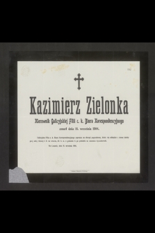 Kazimierz Zielonka Kierownik Galicyjskiej Filii c. k. Biura Korespondencyjnego zmarł dnia 18. września 1904 [...]