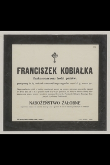 Franciszek Kobiałka : funkcjonariusz kolei państw. [...] wskutek nieszczęśliwego wypadku zmarł d. 15. marca 1914