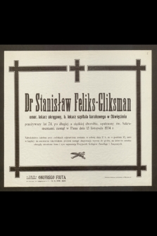 Dr Stanisław Feliks Gliksman, emer. lekarz okręgowy [...] przeżywszy lat 74 [...] zasnął w Panu dnia 15 listopada 1934 r. […]