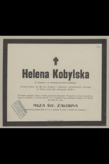 Helena Kobylska : b. uczennica c. k. Seminaryum nauczycielskiego, [...] zasnęła w Panu dnia 24. listopada 1903 r.