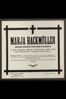 Marja Hackmüller, emerytowana kierowniczka Szkoły żeńskiej [...] zasnęła w Panu dnia 28 września 1932 r. w Krakowie, przeżywszy lat 56 [...]