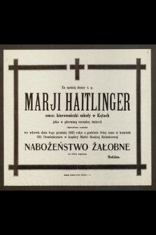 Za spokój duszy ś. p. Marji Haitlinger, [...] emer. kierowniczki Szkoły [...] odprawione zostanie we wtorek dnia 6-go grudnia 1932 roku [...] Nabożeństwo Żałobne [...]