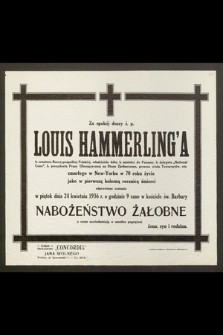 Za spokój duszy ś. p. Louis Hammerling'a, b. senatora Rzeczpospolitej Polskiej [...] odprawione zostanie w piątek dnia 24 kwietnia 1936 r. [...] Nabożeństwo Żałobne [...]