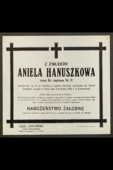 Z Żmudów Aniela Hanuszkowa, żona Dr. kapitana W. P., przeżywszy lat 31 [...] zasnęła w Panu 9 kwietnia 1934 r. [...]