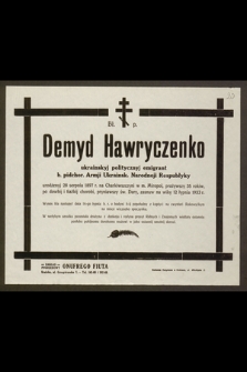 Bł. p. Demyd Hawryczenko, ukrainskyj politycznyj emigrant, urodżenyj 28 serpnia 1897 r. [...] zasnuw na wiky 12 łypnia 1933 r. [...]