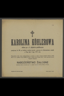 Karolina Köhlerowa : wdowa po c. k. adjunkcie podatkowym [...] zasnęła w Panu dnia 1 lipca 1917 roku