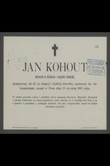 Jan Kohout : obywatel m. Krakowa i majster stolarski, [...] zasnął w Panu dnia 23 stycznia 1903 roku