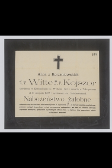 Anna z Korzeniowskich 1. v. Witte 2. v. Kojszor [...] zmarła w Zakopanem d. 19 sierpnia 1902 r. opatrzona św. Sakramentami