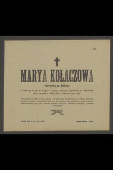 Marya Kołaczowa : obywatelka m. Krakowa [...] zasnęła w Panu dnia 7 kwietnia 1917 roku