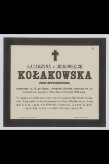 Katarzyna z Dzikowskich Kołakowska : żona przemysłowca, [...] zasnęła w Panu dnia 15 Sierpnia 1904 roku