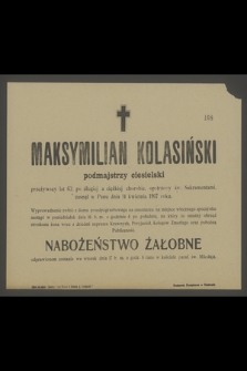 Maksymilian Kolasiński : podmajstrzy ciesielski [...] zasnął w Panu dnia 14 kwietnia 1917 roku