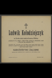 Ludwik Kołodziejczyk : em. Dyrektor szkoły żeńskiej im [!] Kazimierza Wielkiego [...] zasnął w Panu dnia 26-go października 1917 r.