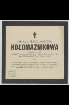 Sabina z Praszałowiczów Kołomażnikowa [...] zasnęła w Panu dnia 13 Października 1901 r., w Krzeszowicach