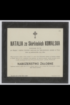 Natalia ze Skirlińskich Komalska [...] zasnęła w Panu dnia 29 października 1913 roku