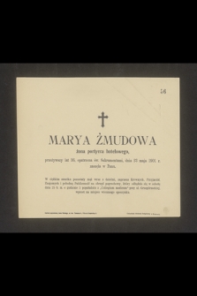 Marya Żmudowa żona portyera hotelowego, przeżywszy lat 36 [...] dnia 23 maja 1901 r. zasnęła w Panu [...]