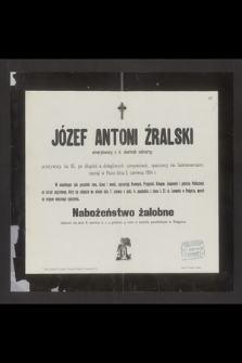 Józef Antoni Źralski emerytowany c. k. skarbnik salinarny, przeżywszy lat 85 [...] zasnął w Panu dnia 5. czerwca 1904 r. [...]