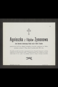 Agnieszka z Filipków Zymonowa żona laboranta chemicznego fabryki sody w Borku Fałęckim przeżywszy lat 39 [...] zasnęła w Panu dnia 19 października 1912 roku [...]