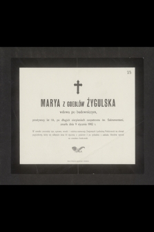 Marya z Goeblów Żygulska wdowa po budowniczym, przeżywszy lat 66 [...] zmarła dnia 9 stycznia 1902 r. [...]