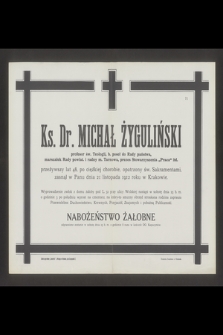 Ks. Dr. Michał Żyguliński profesor św. Teologii, b. poseł do Rady państwa [...] przeżywszy lat 48 [...] zasnął w Panu dnia 21 listopada 1912 roku w Krakowie [...]