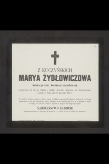 Z Kuczyńskich Marya Żydłowiczowa wdowa po emer. komisarzu szacunkowym, przeżywszy lat 65 [...] zasnęła w Panu dnia 19 kwietnia 1903 r. [...]