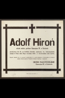 Adolf Hiroń, artysta malarz [...] przeżywszy lat 48 [...] zasnął w Panu dnia 29-go września 1930 r. [...]