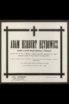 Adam Herburt Heybowicz, inżynier [...] przeżywszy lat 61 [...] zasnął w Panu dnia 28 września 1935 r. [...]