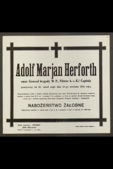 Adolf Marjan Herforth, emer. Generał brygady W. P. [...] przeżywszy lat 66, zmarł nagle dnia 13-go września 1932 roku [...]