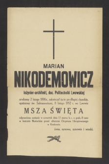 Marian Nikodemowicz inżynier architekt, doc. Politechniki Lwowskiej [...], zakończył życie po długiej chorobie [...], 8 lutego 1952 r. we Lwowie [...]