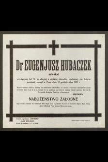 Dr Eugenjusz Hubaczek, adwokat, przeżywszy lat 76 [...] zasnął w Panu dnia 12 października 1931 r.