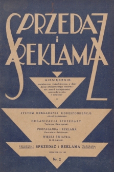 Sprzedaż i Reklama : miesięcznik poświęcony zagadnieniom z dziedziny praktycznego stosowania zasad umiejętności sprzedawania i reklamy. R.7, 1927, nr 2