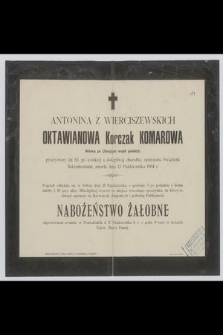 Antonina z Wierciszewskich Oktawianowa Korczak Komarowa : Wdowa po Chorążym wojsk polskich, [...] zmarła dnia 13 Października 1904 r.
