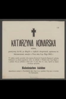 Katarzyna Konarska : wdowa, [...] zasnęła w Panu dnia 9-go Maja 1902 r.